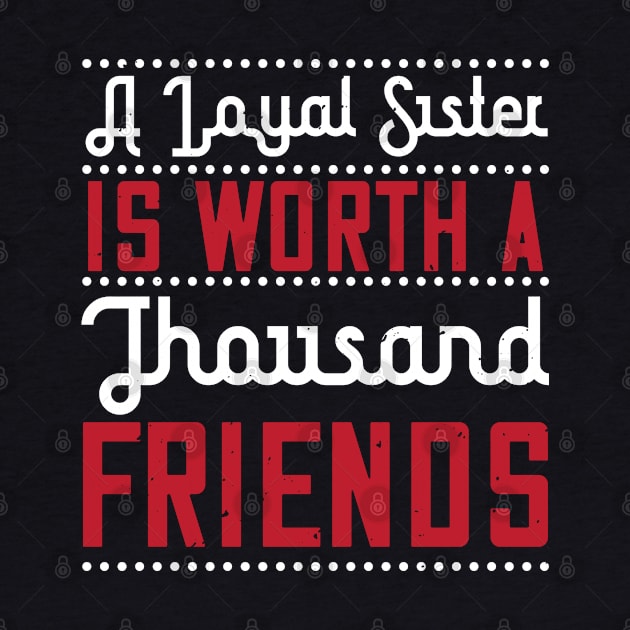 A loyal sister is worth a thousand friends by bakmed